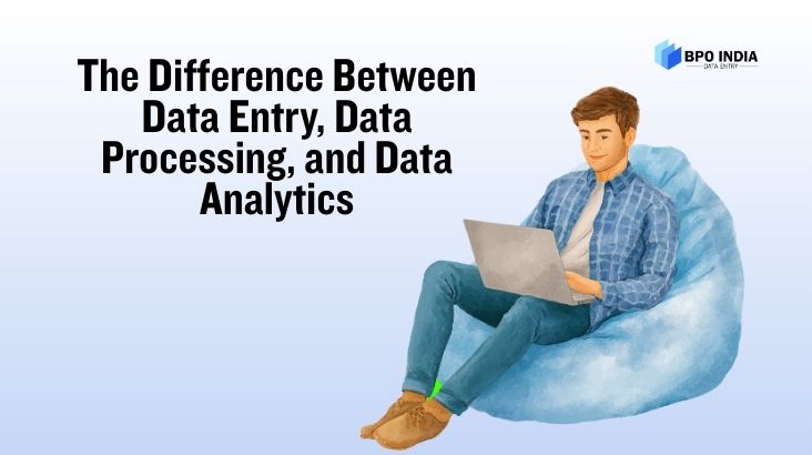 The Difference Between Data Entry, Data Processing, and Data Analytics