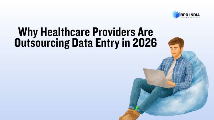 Why Healthcare Providers Are Outsourcing Data Entry in 2026