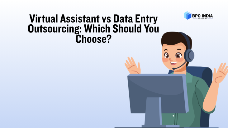 Virtual Assistant vs Data Entry Outsourcing